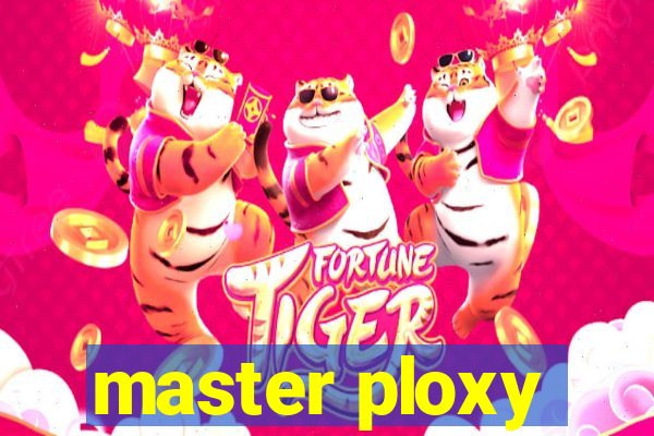 master ploxy